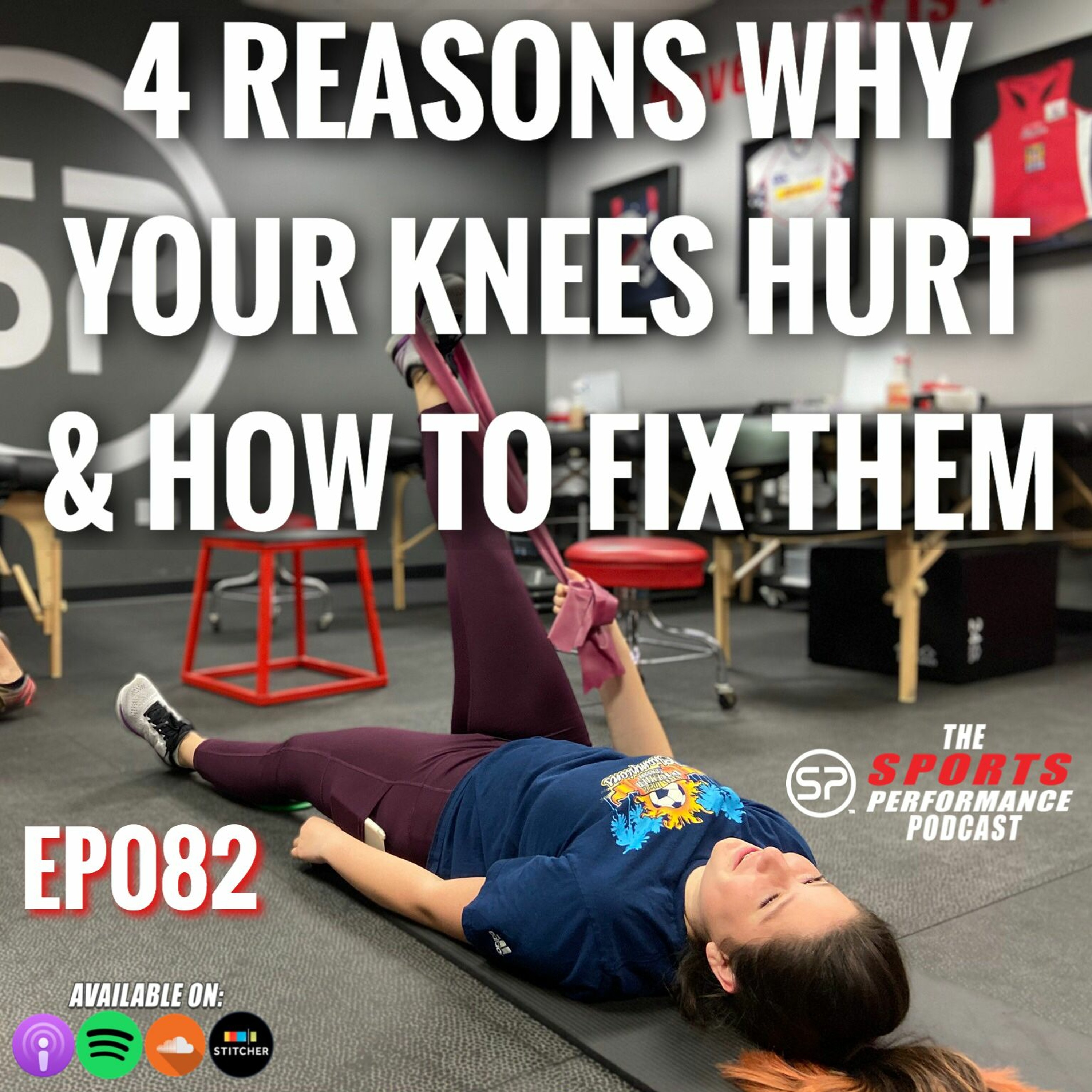 EP082 4 Reasons Why Your Knees Hurt & How To Fix Them episode artwork