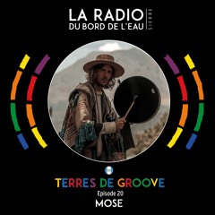La Radio du bord de l'eau - Terres de Groove with MOSE (Guatemala) - Episode 20 - 2024