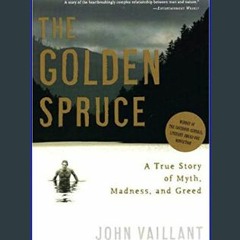 [EBOOK] 💖 The Golden Spruce: A True Story of Myth, Madness, and Greed     Paperback – May 17, 2006