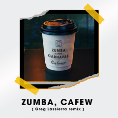 ZUMBA, CAFEW ( GREG LASSIERRA REMIX )
