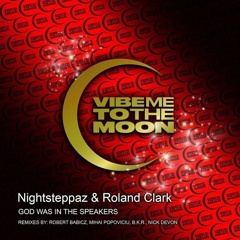 Nightsteppaz & Roland Clark - God Was In The Speakers (Mihai Popoviciu Remix) [Vibe Me To The Moon]