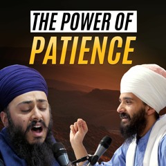 Bhai Baljit Singh & Bhai Rajan Singh-How patience can transform your life-har jeeo nimaaniaa tu maan