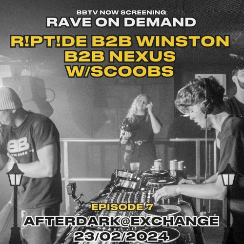 RAVE ON DEMAND EPISODE 7: R!PT!DE B2B NEXUS B2B WINSTON W/SCOOBS