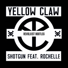 Yellow Claw ft. Rochelle - Shotgun (Revolxist Bootleg)