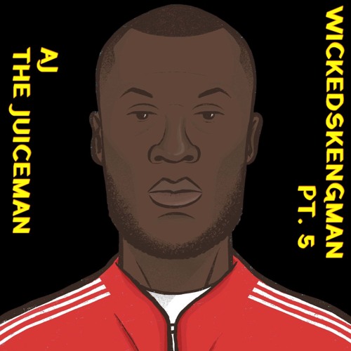 Wickedskengman (Part 5) - AJ the Juiceman