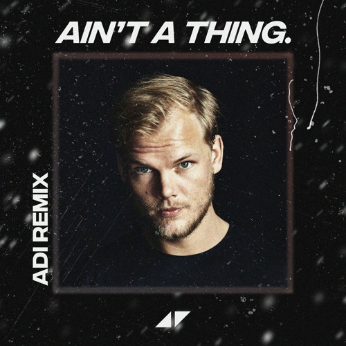Avicii Ft. Bonn - Ain't A Thing (Adi Remix)