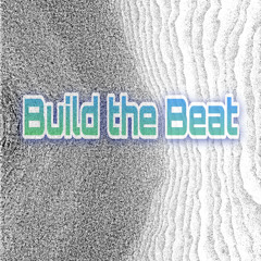 Build the Beat