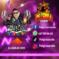 DJ AGUILAR 2024 EN VIVO PELIGROSA RADIO.COM