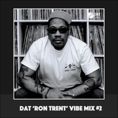 Dat 'Ron Trent' Vibe Mix #2 [Vinyl Only]