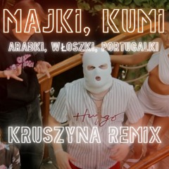 Majki, Kumi - Arabki, Włoszki, Portugalki (KRUSZYNA Remix)