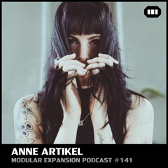 MODULAR EXPANSION PODCAST #141 | ANNE ARTIKEL