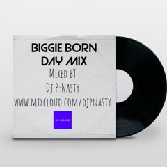 Biggie Born Day Mix (Dj P-Nasty)
