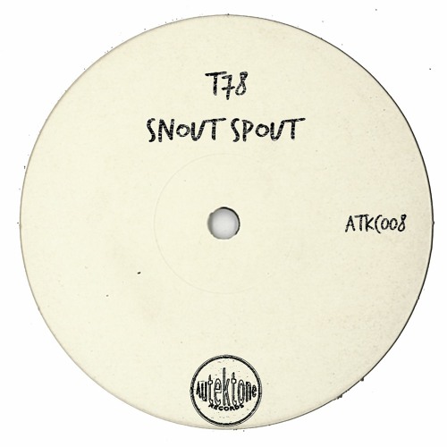 T78 "Snout Spout" (Original Mix)(Preview)(Taken from Tektones #8)(Out Now)