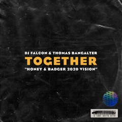 DJ Falcon & Thomas Bangalter - Together (Honey & Badger 2020 Vision)