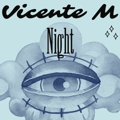 VICENTE M - NIGHT(OFFICIAL MUSIC)