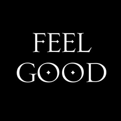 FEEL GOOD