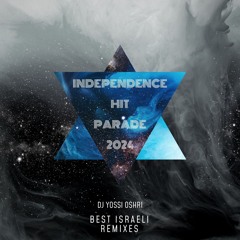 Independence Hit Parade 2024 (Best Israeli Remixes)
