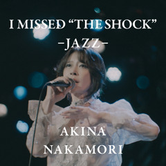 I MISSED "THE SHOCK" (Jazz)