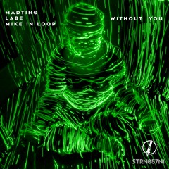 MadTing, Labe & Mike in Loop - Without You