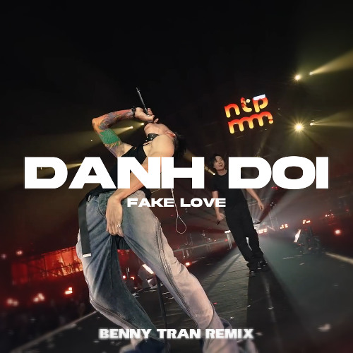 ĐÁNH ĐỔI x FAKE LOVE - Obito x MCK | Benny TRAN Remix