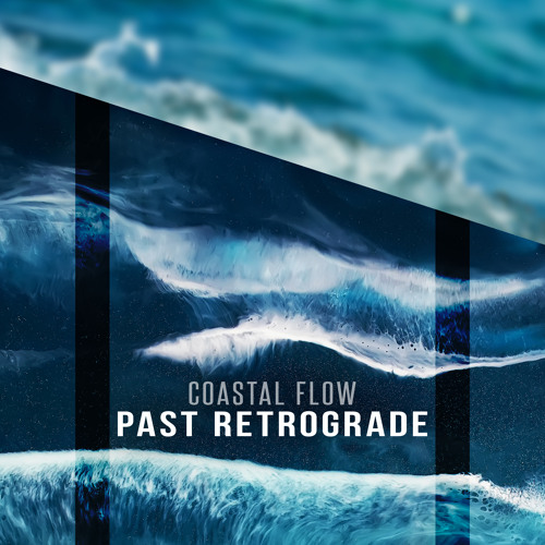 Stream coastal flow | Listen to Past Retrograde playlist online for ...