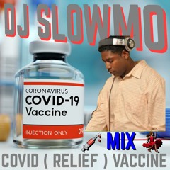 DJ SLOWMO COVID (RELIEF) VACCINE MIX! (March 2021)