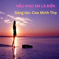 Nếu Như Em Là Biển - ST: Cao Minh Thọ