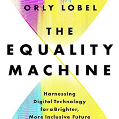 [Download] EPUB 📩 The Equality Machine: Harnessing Digital Technology for a Brighter