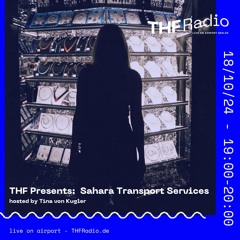 THF Presents Sahara Transport Services - hosted by Tina von Kugler // 16.10.2024