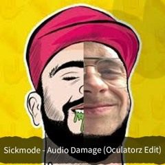 Sickmode - Audio Damage (Oculatorz Edit) (FREE RELEASE)
