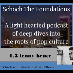 podcast with pals - Stf pop culture 1.3 - Lenny Bruce - Brian Schoch with Mending Mike O'Brien