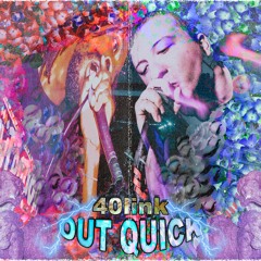 Out Quick - 40link (Kaiju & Kevin Key) (Prod. TOKSIK)