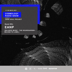 DARK SOUL PROJECT Presents Cosmology Radio Show Guest Mix EANP 21/05/2021