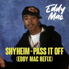 Shyheim - Pass It Off (Eddy Mac Refix) FREE DL
