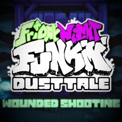 [Friday Night Funkin' Dusttale OST] Wounded Shooting