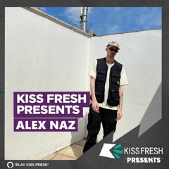 Kiss Fresh Presents: Alex Naz (27/11/22)