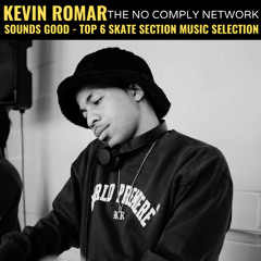 Kevin Romar: Top 6 Skate Section Music Selection