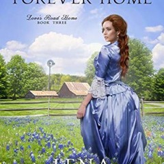 [Get] EPUB 💓 A Heart's Forever Home (Love's Road Home Book 3) by  Lena Nelson Dooley