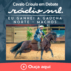 Cavalo Crioulo em Debate #189 - Eu ganhei a Gaúcha Norte - Machos