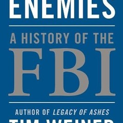 Read pdf Enemies: A History of the FBI by  Tim Weiner