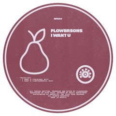 PREMIERE: Flowersons - I Want U [Ripe Pear Records]