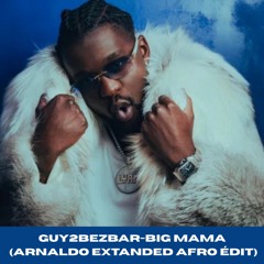 Guy2bezbar - Big Mama (Arnaldo Extanded Afro Edit)