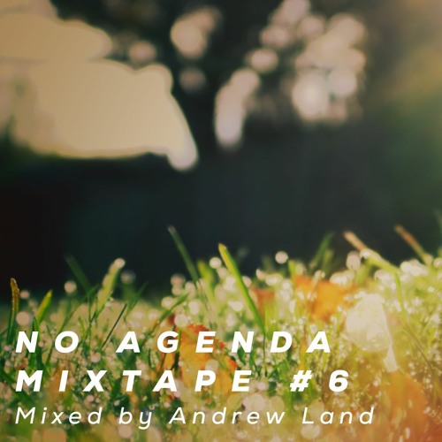 No Agenda - Mixtape #6