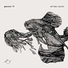 ski feat. swrcfx - groove 17.2 (preview)