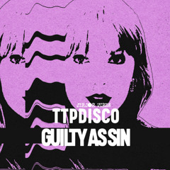 TTPDISCO GUILTY AS SIN (MAJOR VIBES REMIX)