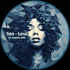 Sza - Low (Dr. Baghiu Edit)  [FREE DL] ⬇️