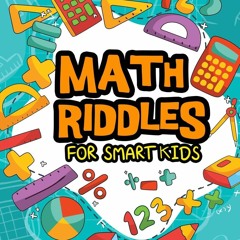 ❤ PDF Read Online ❤ Math Riddles For Smart Kids: Math Riddles Puzzles