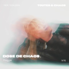 Dose De Chaos ∵ Maggie