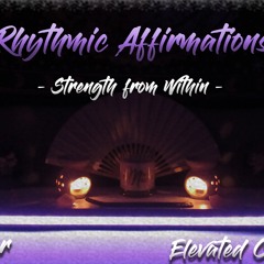 Rhythmic Affirmations - Strength From Within