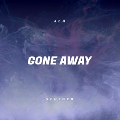 GONE AWAY (feat. Sehloyd)